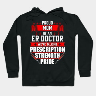 Proud Mom of an Emergency Room ER Doctor Hoodie